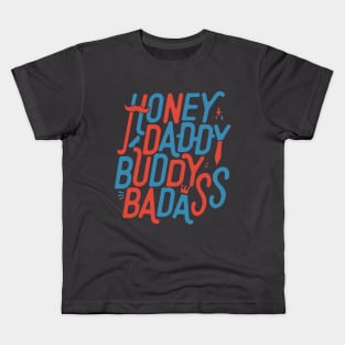 Honey Daddy Buddy Badass Funny Sarcastic Father’s Day Kids T-Shirt